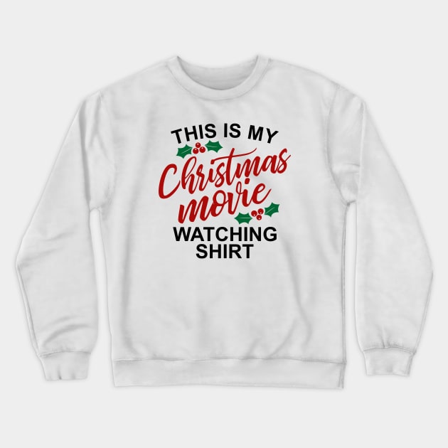 This is My Christmas Movie Watching Shirt Crewneck Sweatshirt by CB Creative Images